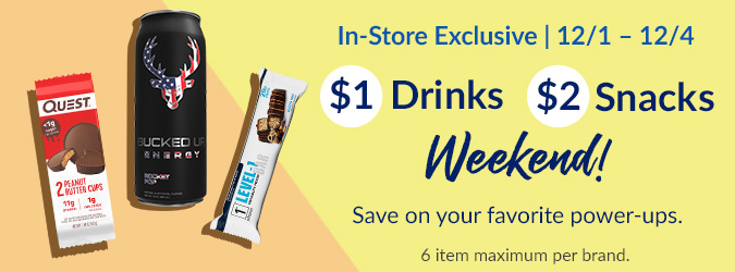 $2 Weekend select drinks/snacks (1st Phorm, Quest, Bucked Up, Jocko)